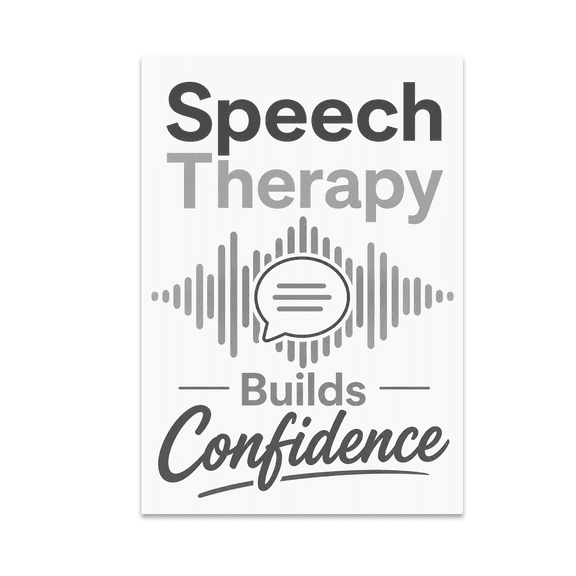 Speech Therapy Builds Confidence - Speech Therapy Advocate - 13x19 Poster Print