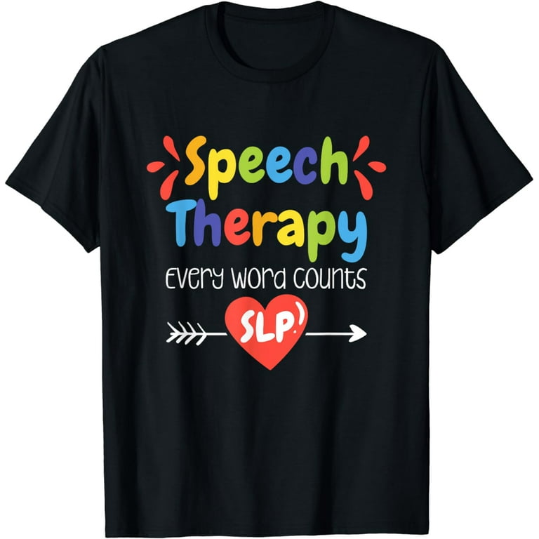 Speech Therapy Every Word Counts T Shirt Slp Pathologist Tee Speech Therapy Every Word Counts T Shirt Slp Pathologist Tee