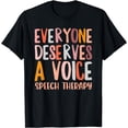 thumbnail image 1 of Speech Therapy Everyone Deserves a Voice SLP T-Shirt, 1 of 4