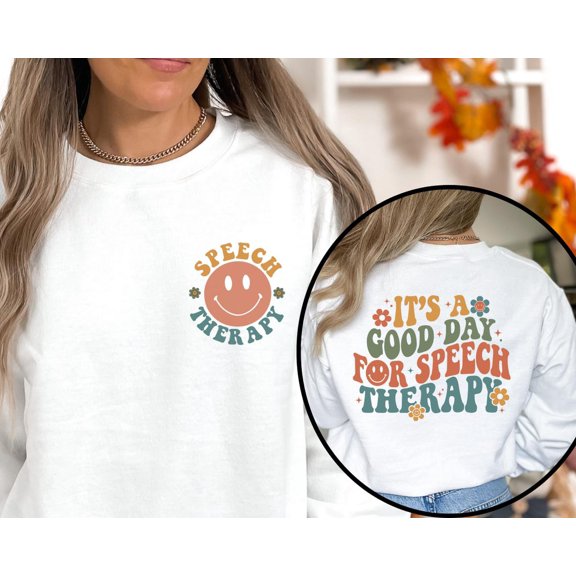 Speech Therapy SweatshirtIt's a good day for speech therapist, Speech Language Pathologist Hoodie Crewneck TSHIRT All Size S-5XL