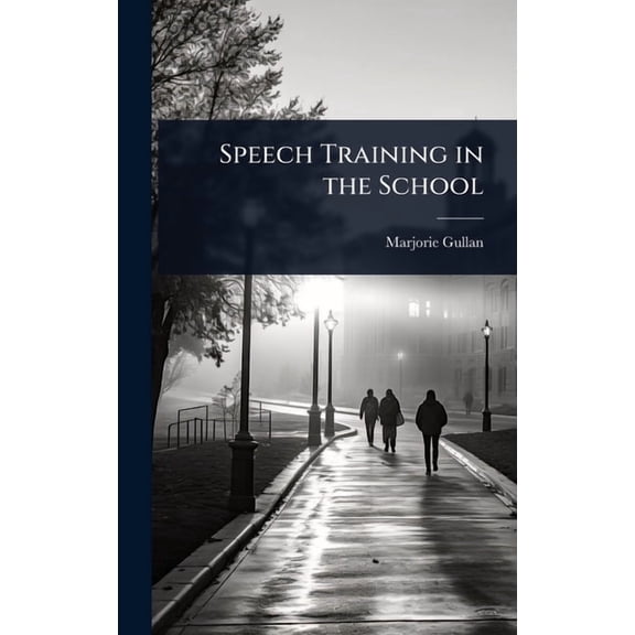 Speech Training in the School, (Hardcover)