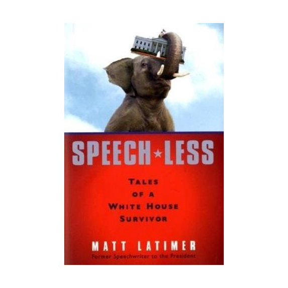 Pre-Owned Speech-Less: Tales of a White House Survivor (Hardcover) 0307463729 9780307463722