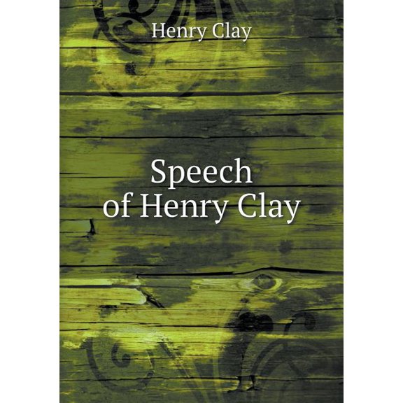 Speech of Henry Clay (Paperback)