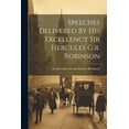 thumbnail image 1 of Speeches Delivered By His Excellency Sir Hercules G.r. Robinson (Paperback), 1 of 1
