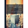 thumbnail image 1 of Speeches Of Edward, Lord Lytton : Now First Collected With Some Of His Political Writings Hitherto Unpublished, And A Prefatory Memoir By His Son; Volume 13 (Paperback), 1 of 1