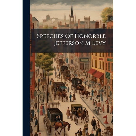 Speeches Of Honorble Jefferson M Levy (Paperback)