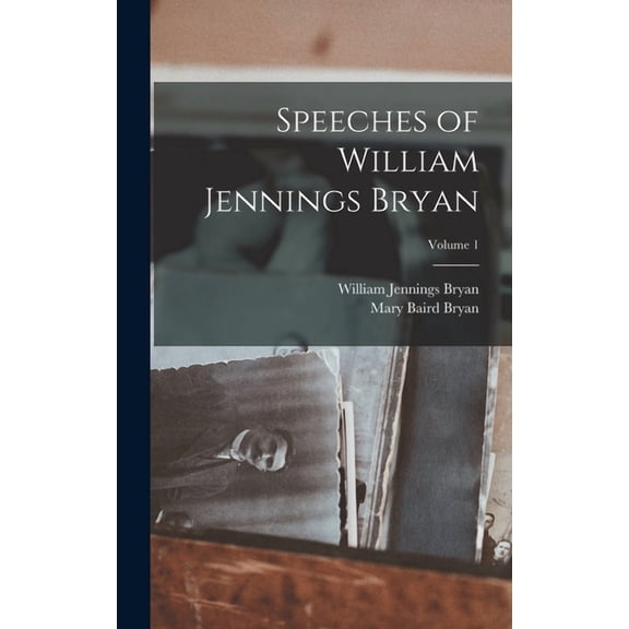 Speeches of William Jennings Bryan; Volume 1 (Hardcover)