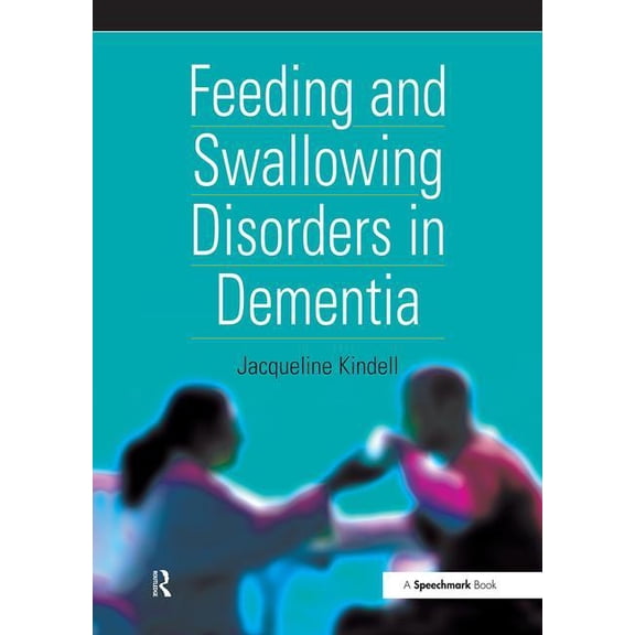 Speechmark Practical Therapy Resource Feeding and Swallowing Disorders in Dementia, (Paperback)