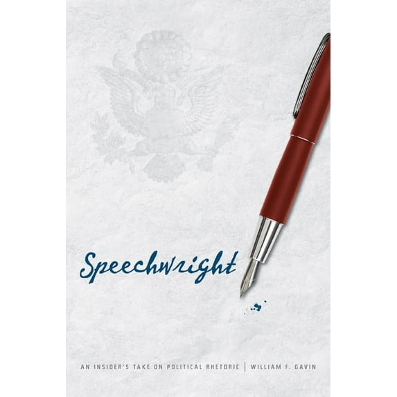 Speechwright : An Insider's Take on Political Rhetoric (Hardcover)