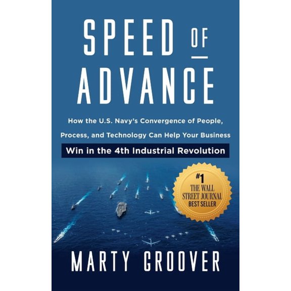 Speed of Advance: How the U.S. Navy's Convergence of People, Process, and Technology Can Help Your Business Win in , (Paperback)