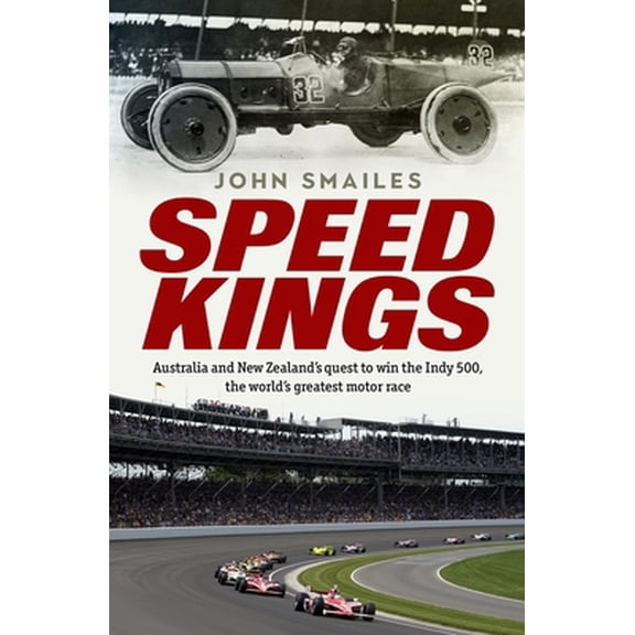Pre-Owned Speed Kings: Australians' Quest to Win the World's Greatest Motor Race (Paperback) 1760529397 9781760529390