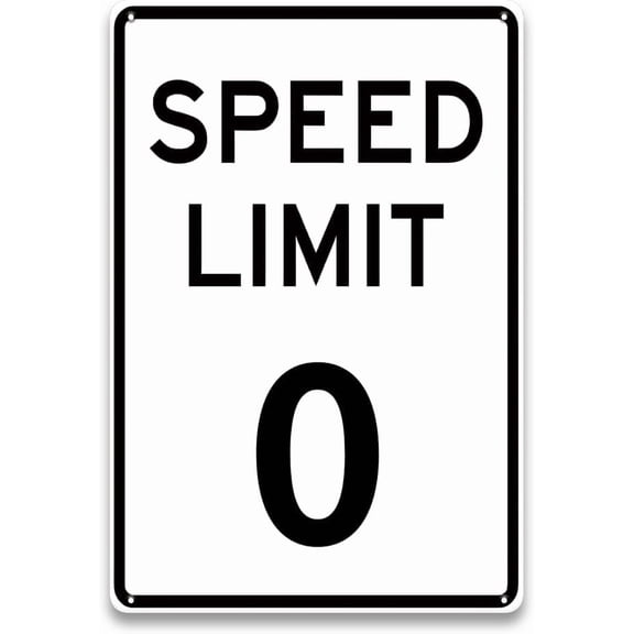 Speed Limit 0 Sign - Aluminum Funny Metal Sign Decor for Garage, Boy Room, Car Enthusiasts or Man Cave Wall Decor Art, Cool Gifts, 8 x 12 inch