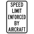 thumbnail image 1 of Speed Limit Enforced By Aircraft Sign - Striking 12 x 18 Design with 3M High-Intensity Prismatic Reflective Sheeting. A Genuine Sign Backed by a Solid 10-Year 3M Warranty., 1 of 1