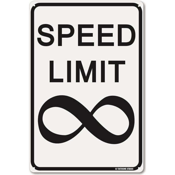 Speed Limit Infinite 12" x 8" Funny Aluminum Sign Infinity Traffic Speed Plaque Home Wall Decor Art (SpeedLimitInfinite)