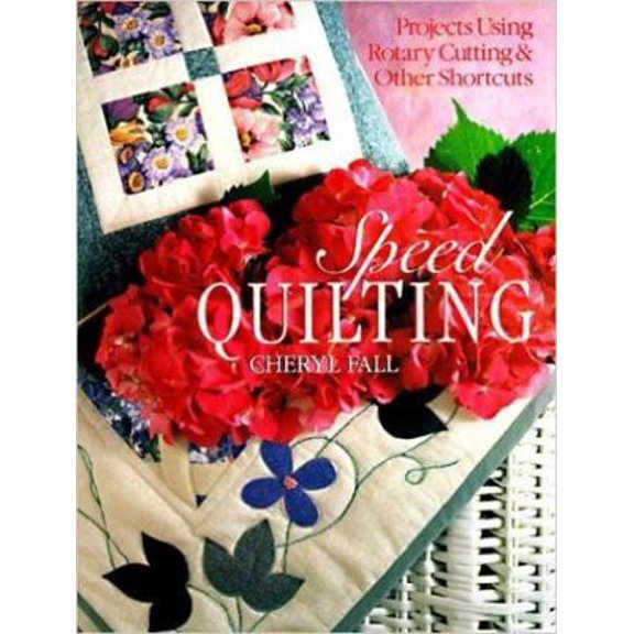 Pre-Owned Speed Quilting: Projects Using Rotary Cutting and Other Shortcuts (Hardcover) 0806913282 9780806913285