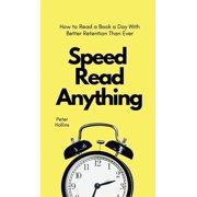 Speed Read Anything How to Read a Book a Day With Better Retention Than Ever, Hardcover