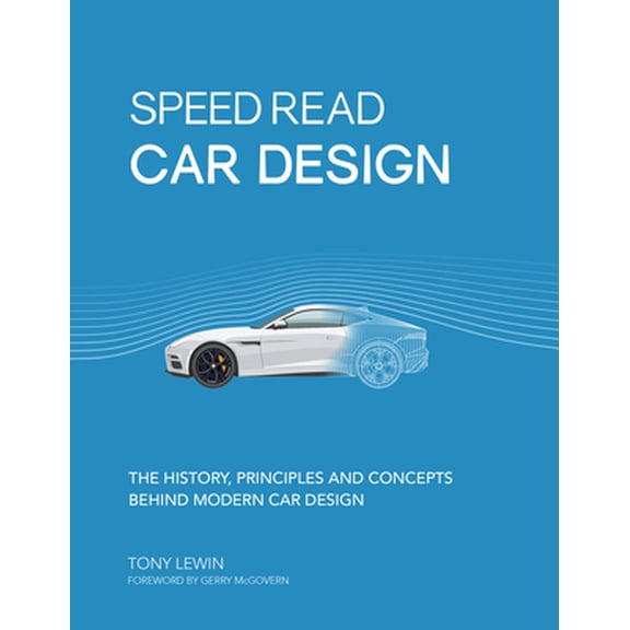 Pre-Owned Speed Read Car Design: The History, Principles and Concepts Behind Modern Car Design (Paperback) 0760358109 9780760358108