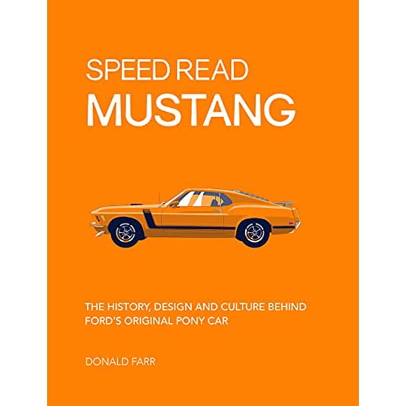 Pre-Owned Speed Read Mustang: The History, Design and Culture Behind Ford's Original Pony Car (Paperback) 0760360421 9780760360422
