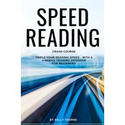Speed Reading Crash Course Triple Your Reading Speed - With a 4-Weeks Training Program For Beginners Paperback