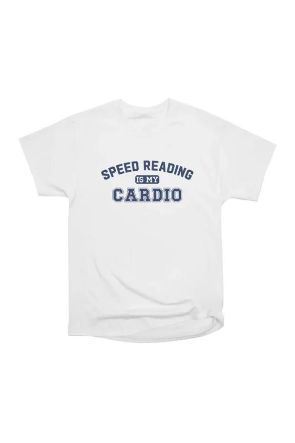 Speed Reading Is My Cardio Funny T-Shirt Tee Gift For Him Merch For Her Apparel For Friend