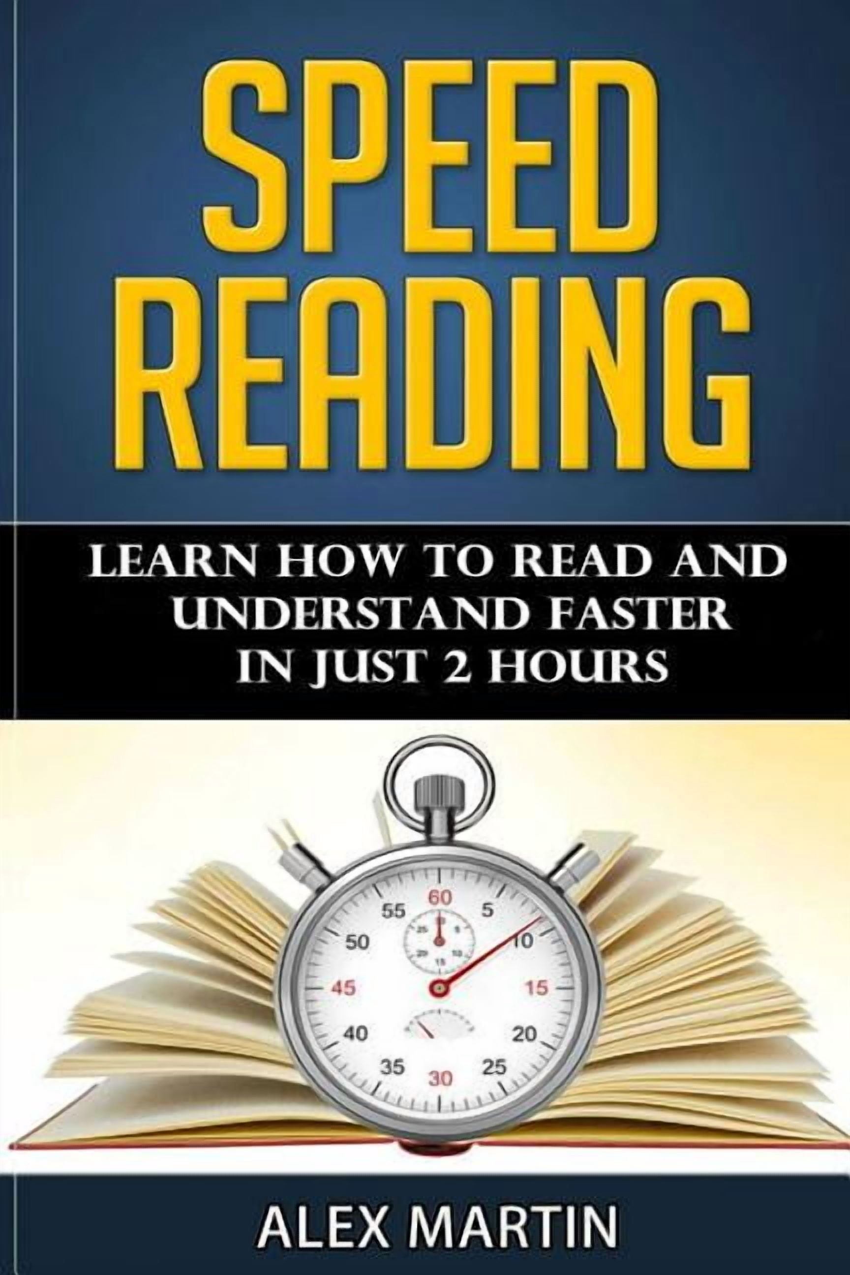 Speed Reading: Learn How to Read and Understand Faster in Just 2 hours ...