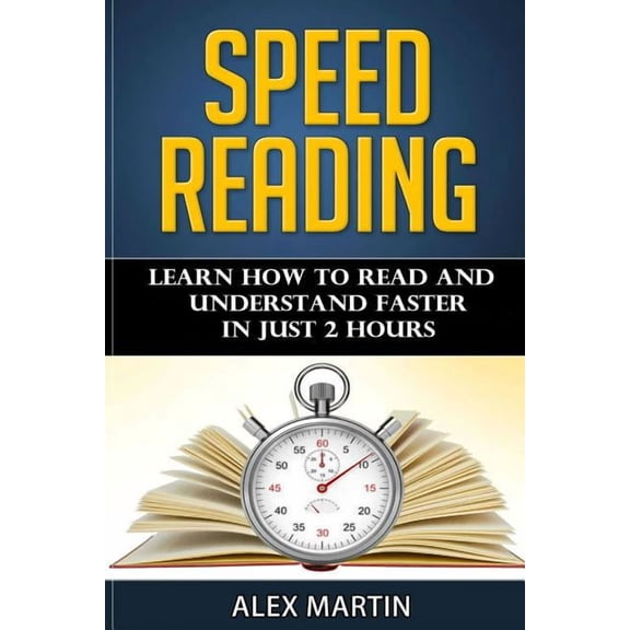 Speed Reading: Learn How to Read and Understand Faster in Just 2 hours, (Paperback)
