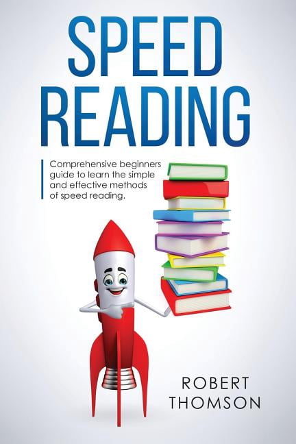 Speed Reading: Comprehensive beginners Guide to learn the simple and ...