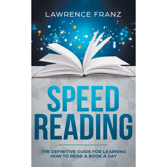 Speed Reading: The Definitive Guide for Learning How to Read a Book a Day, (Paperback)