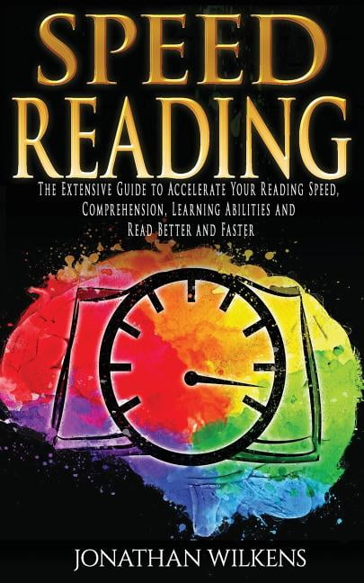 Speed Reading : The Extensive Guide to Accelerate Your Reading Speed ...