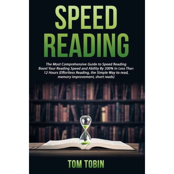 Speed Reading: The Most Comprehensive Guide to Speed Reading- Boost Your Reading, (Paperback)