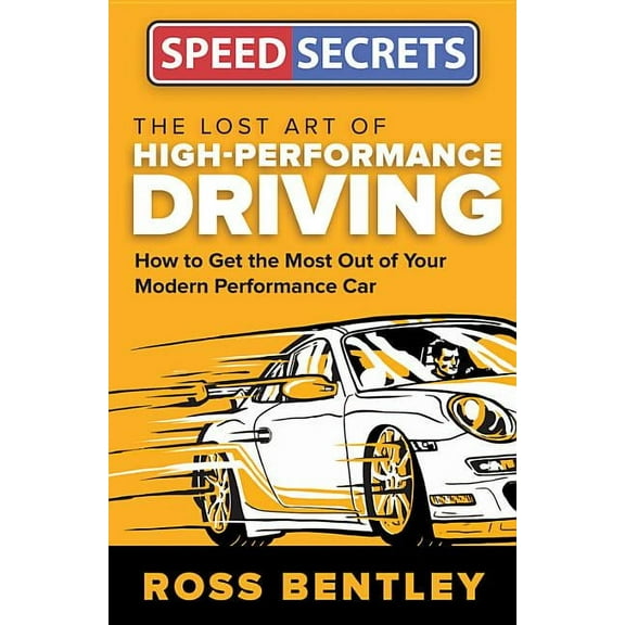 Speed Secrets The Lost Art of High-Performance Driving: How to Get the Most Out of Your Modern Performance Car, (Paperback)