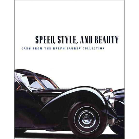 Pre-Owned Speed, Style, and Beauty: Cars from the Ralph Lauren Collection (Hardcover) 0878466851 9780878466856