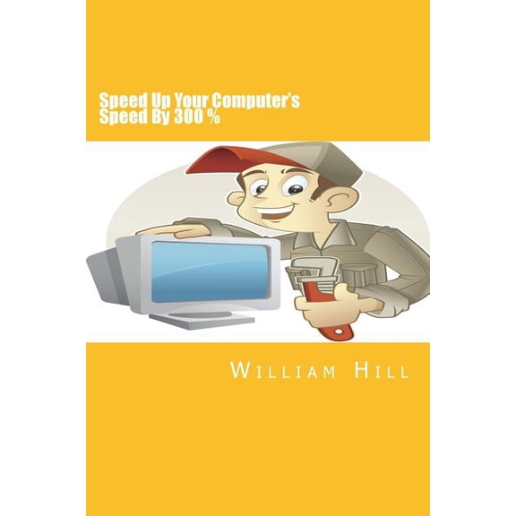 Speed Up Your Computer's Speed By 300%: Simple & Effective Ways To Boost Your Computer's Speed, (Paperback)