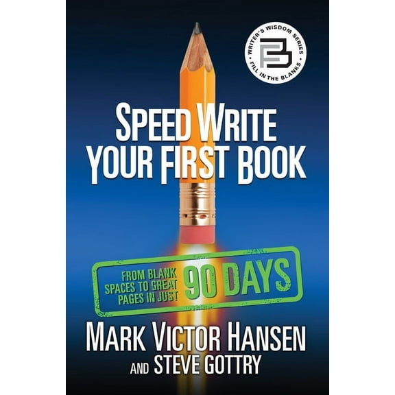 Speed Write Your First Book: From Blank Spaces to Great Pages in Just 90 Days, (Paperback)