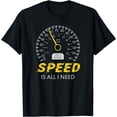 thumbnail image 1 of Speed is all I need shirt, I love Speed tee, Car Lover Gift T-Shirt, 1 of 3