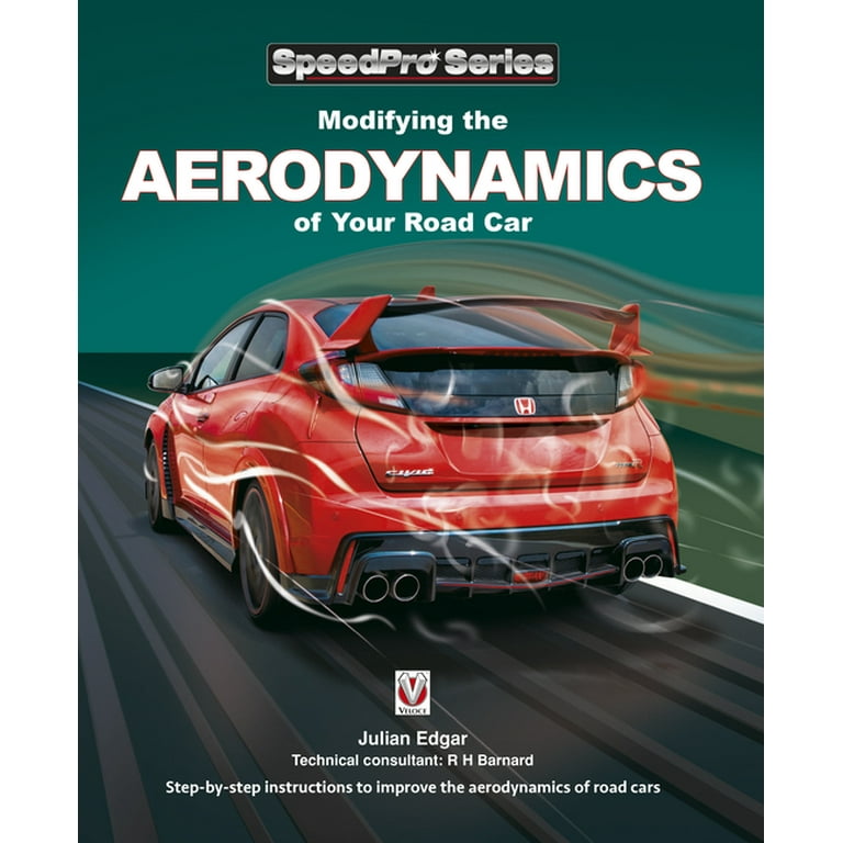 SpeedPro Series: Modifying the Aerodynamics of Your Road Car : Step-by-step  Instructions to Improve the Aerodynamics of Road Cars (Paperback)