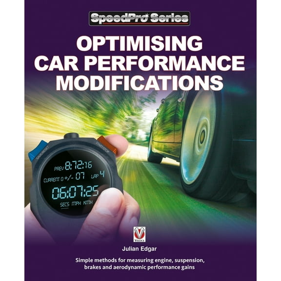 Speedpro Optimising Car Performance Modifications: - Simple Methods for Measuring Engine, Suspension, Brakes and Aerodynamic Perf, (Paperback)