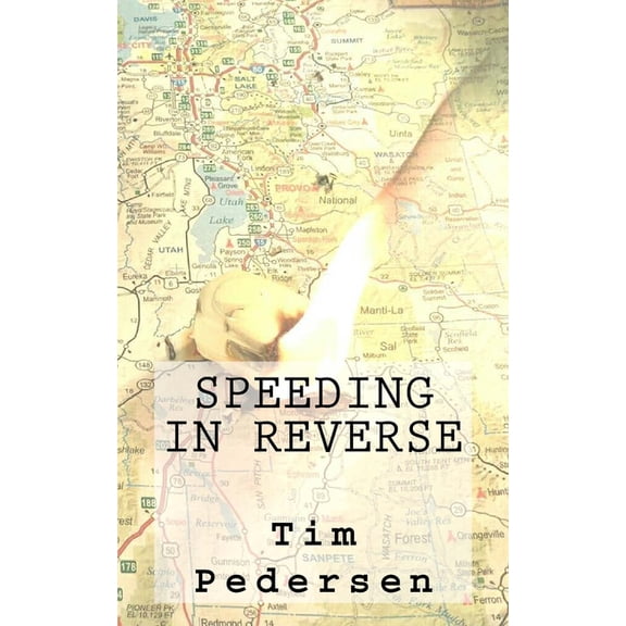 Speeding in Reverse: A Novel Paperback 1514895234 9781514895238 Tim Pedersen