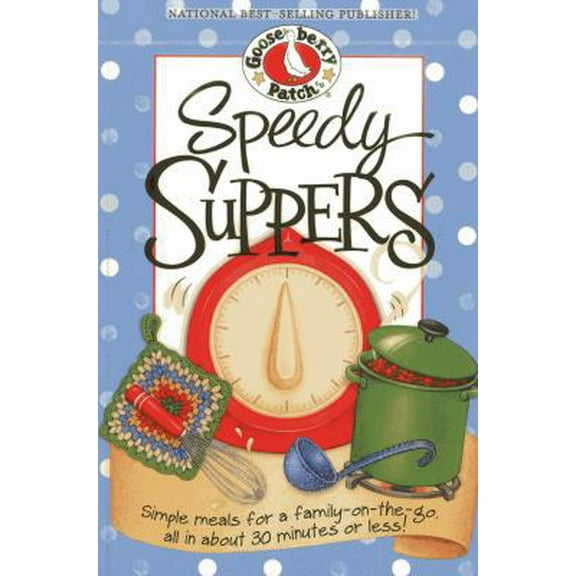 Pre-Owned Speedy Suppers: Simple Meals for a Family-On-The-Go, All in about 30 Minutes or Less! (Paperback) 1620931206 9781620931202