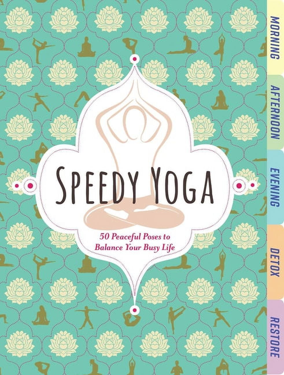 DR RACHEL SCOTT Speedy Yoga : 50 Peaceful Poses to Balance Your Busy Life (Board book)