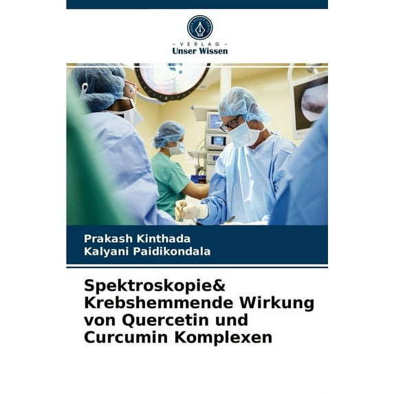 Spektroskopie& Krebshemmende Wirkung von Quercetin und Curcumin Komplexen (Paperback)