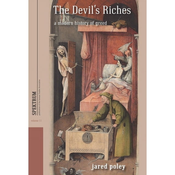 Spektrum: Publications of the German Stu The Devil's Riches: A Modern History of Greed, Book 11, (Hardcover)