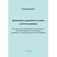 thumbnail image 1 of Spekulation, spekulative Gewinne und PreisstabilitÃ¤t: Eine Theorie der Spekulation unter besonderer BerÃ¼cksichtigung der, (Paperback), 1 of 1