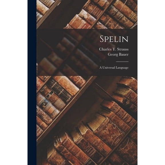 Spelin: A Universal Language (Paperback)