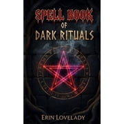 Spell Book of Dark Rituals Black Magic Book of Shadows, Curses Hexes and Bindings, Paperback