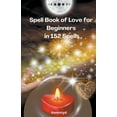 thumbnail image 1 of Spell Book of Love for Beginners in 152 Spells, (Paperback), 1 of 1
