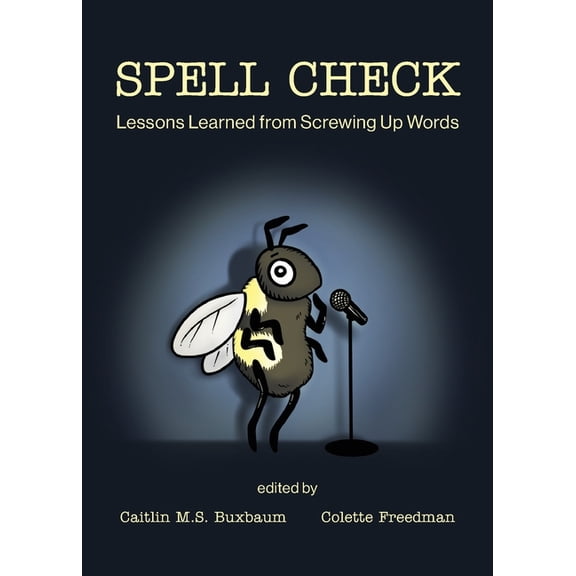 Spell Check: Lessons Learned from Screwing Up Words, (Paperback)
