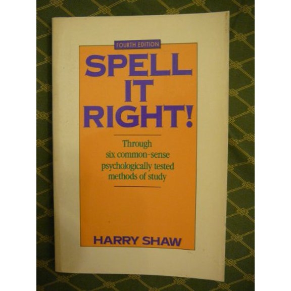 Pre-Owned Spell It Right!: Through Six Common-sense Psychologically Tested Methods of Study Paperback