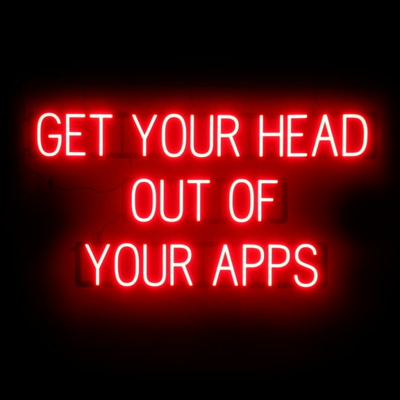SpellBrite GET YOUR HEAD OUT OF YOUR APPS LED Sign for Business. 47.1" x 23.8" Red GET YOUR HEAD OUT OF YOUR APPS Sign Has Neon Sign Look, LED Light Source. Visible from 500+ Feet, 8 Animations.