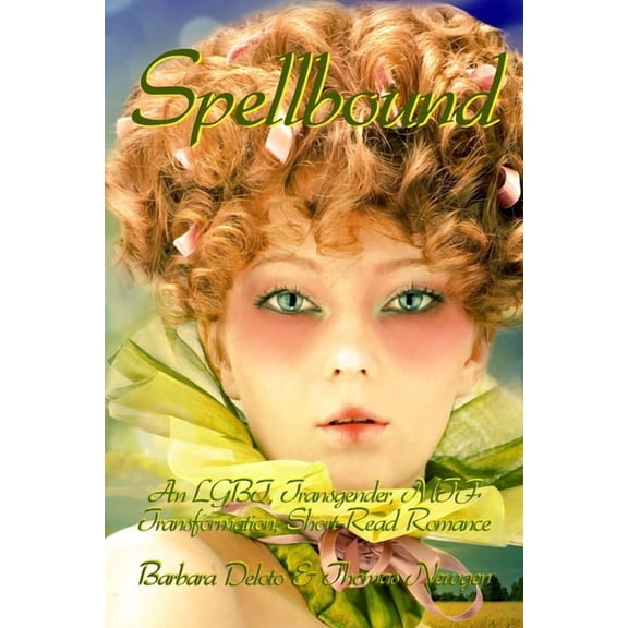 Spellbound: An LGBT, Transgender, MTF Transformation, Short-Read Romance